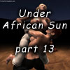 Under African Sun, part 13