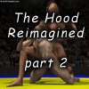 The Hood Reimagined, part 2